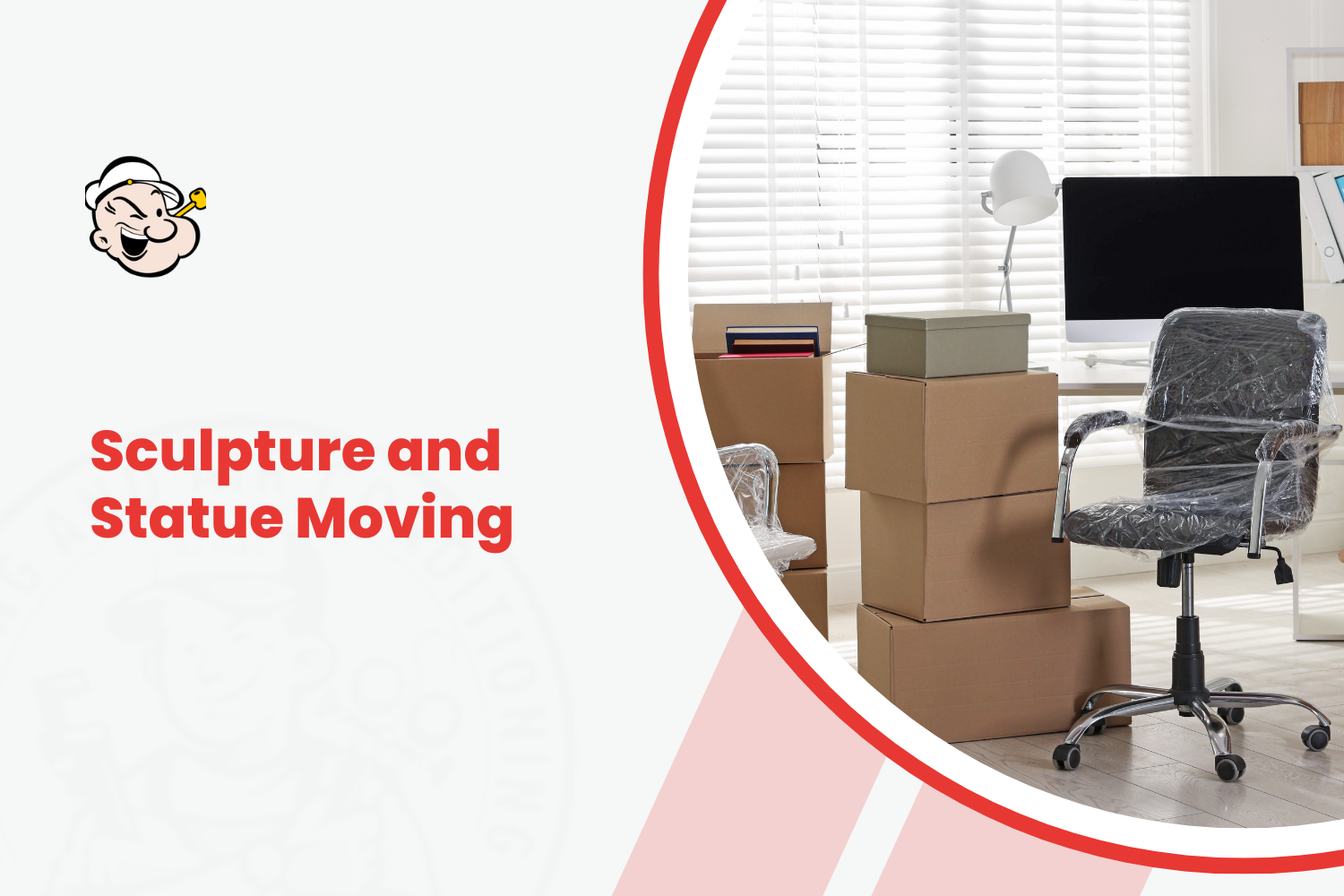 Popeye mascot logo beside packed moving boxes and wrapped office chair