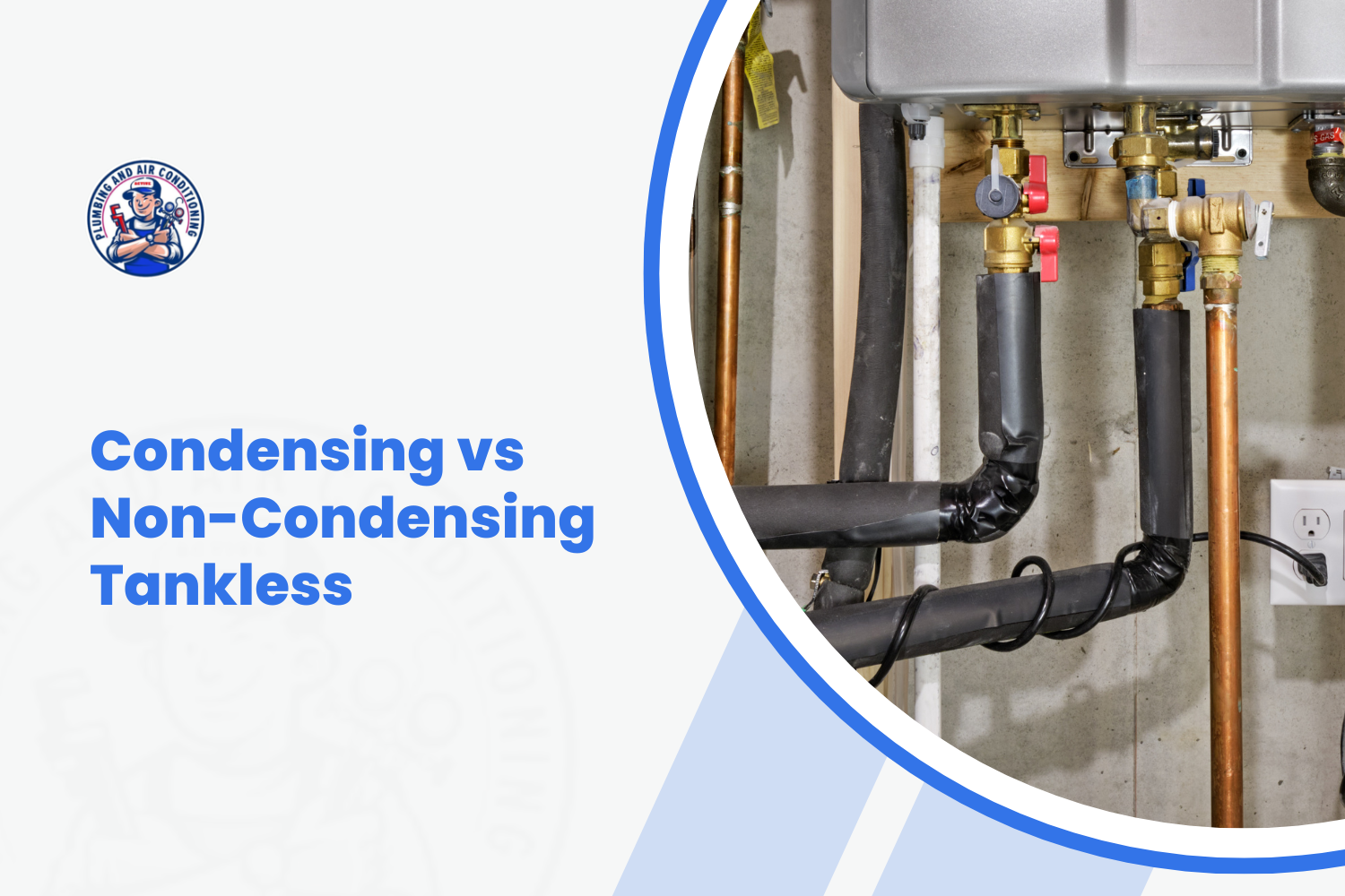 Tankless water heater pipes and brass valves comparing condensing vs non-condensing systems